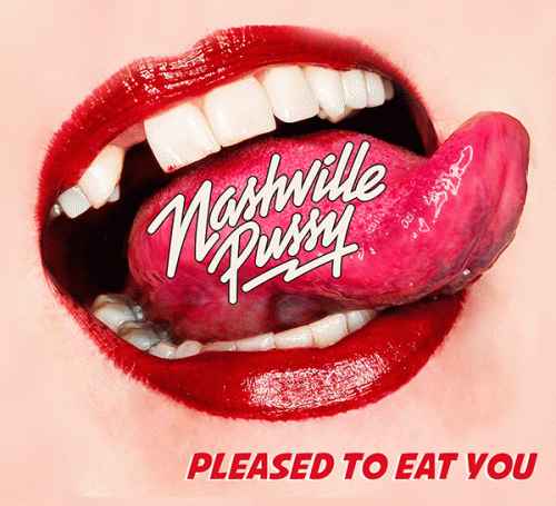 Nashville Pussy : Pleased to Eat You